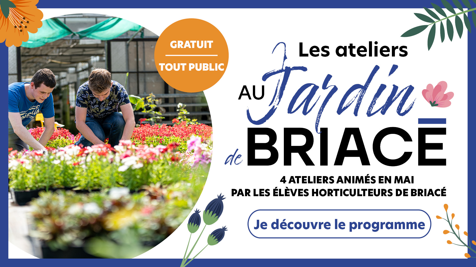 Venez découvrir la taliers thématiques autour du fleurissement de vos jardins et l'entretien de votre potager
